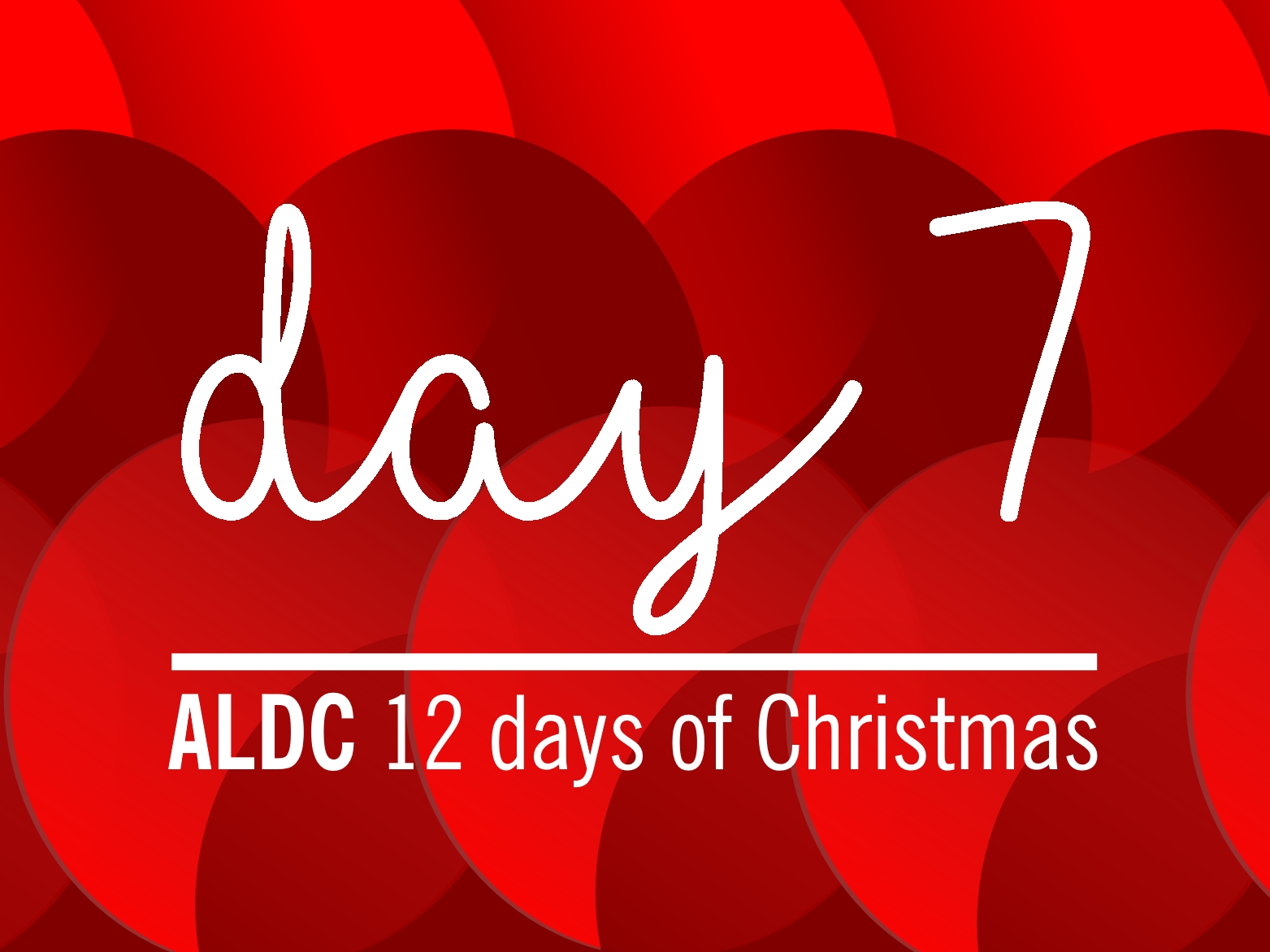 On the seventh day of Christmas, ALDC gave to me…