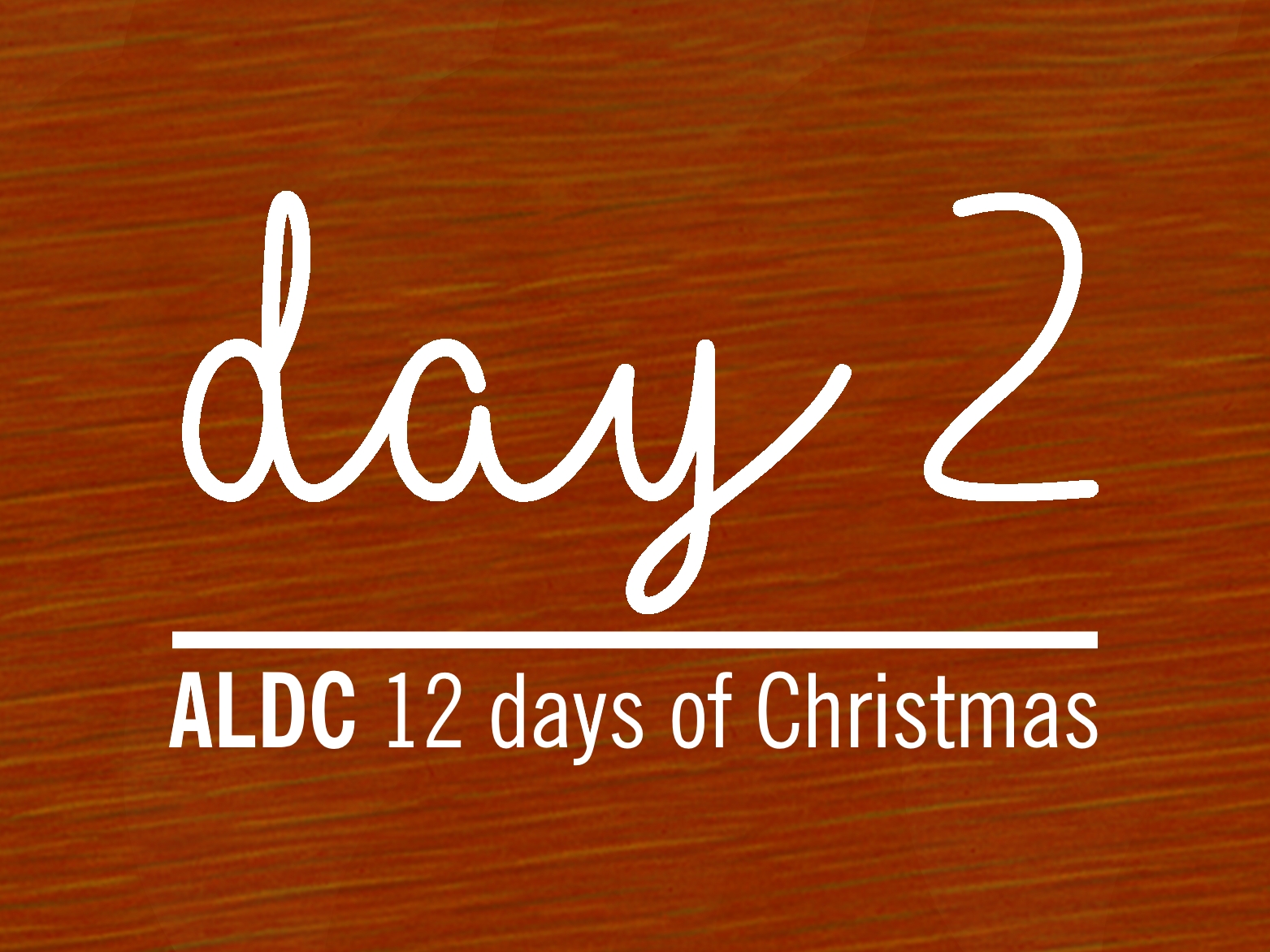 On the second day of Christmas, ALDC gave to me …