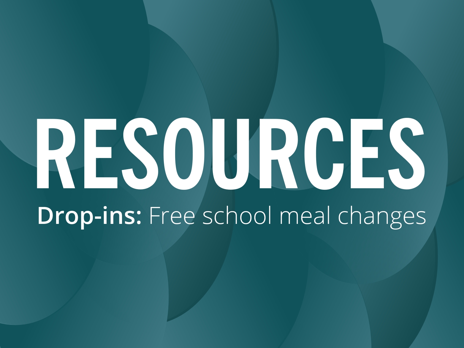 RESOURCES: School meal cuts drop-ins