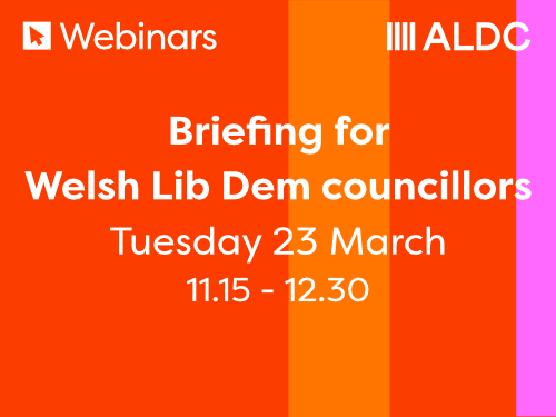 Briefing for Welsh Lib Dem councillors